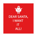Dear Santa Want It All Cocktail Paper Napkins