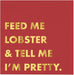 Red and gold cocktail napkins printed with "Feed Me Lobster & Tell Me I'm Pretty" — funny beach and summer entertaining napkins perfect for girls trips, bachelorettes, and coastal celebrations