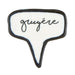 gruyere-ceramic-cheese-marker
Alt: Ceramic Cheese Marker — individual Gruyere speech bubble marker in black and white
