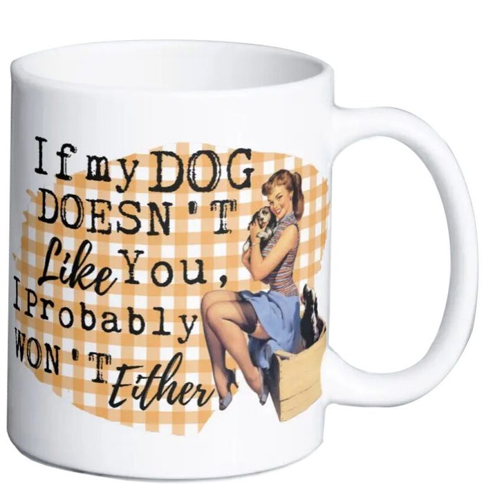 White ceramic mug with vintage woman artwork and the phrase If My Dog Doesn’t Like You I Probably Won’t Either