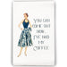 White cocktail towel with retro woman illustration and You Can Come Out Now I’ve Had My Coffee quote