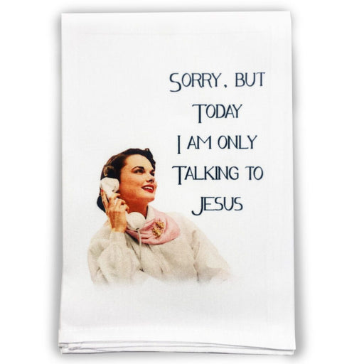 White cocktail towel with retro woman illustration and Sorry But Today I Am Only Talking To Jesus quote