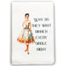 White cocktail towel with retro woman illustration and Why Do They Want Dinner Every Single Night quote